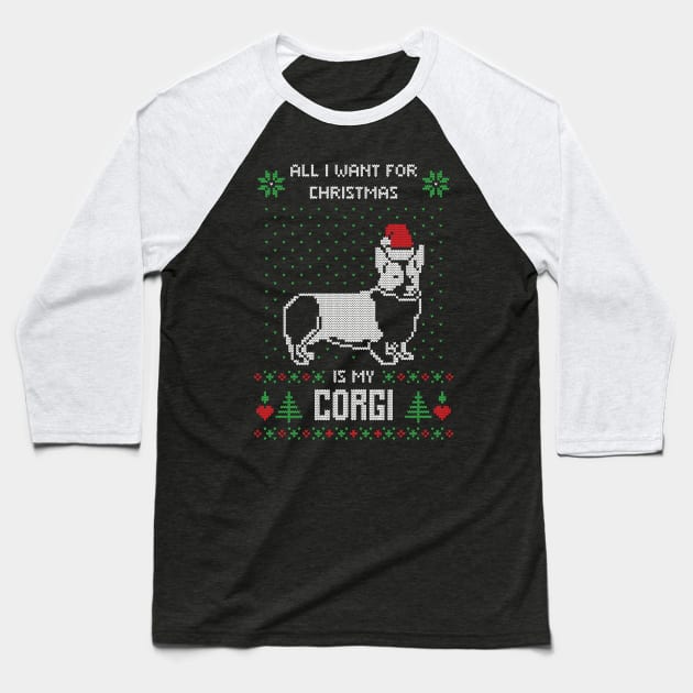 All I want for Christmas is My Corgi - Funny Ugly Christmas Sweater Corgi Lover Christmas Gift Baseball T-Shirt by BadDesignCo